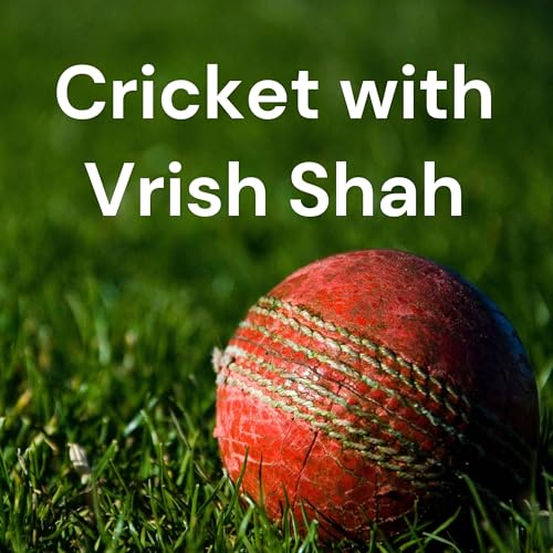 Cricket with Vrish Shah by Vrish Shah