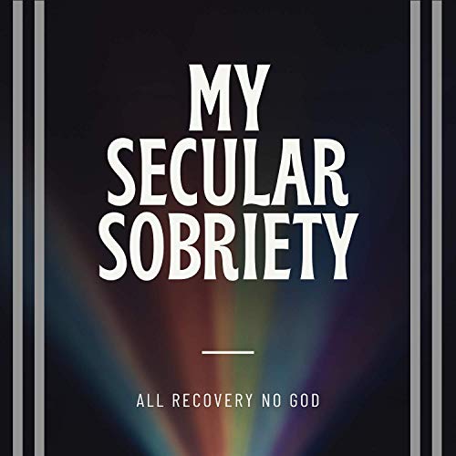 My Secular Sobriety by John Sheldon