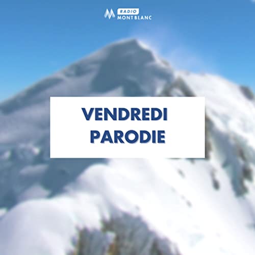 Vendredi Parodie by Radio Mont Blanc