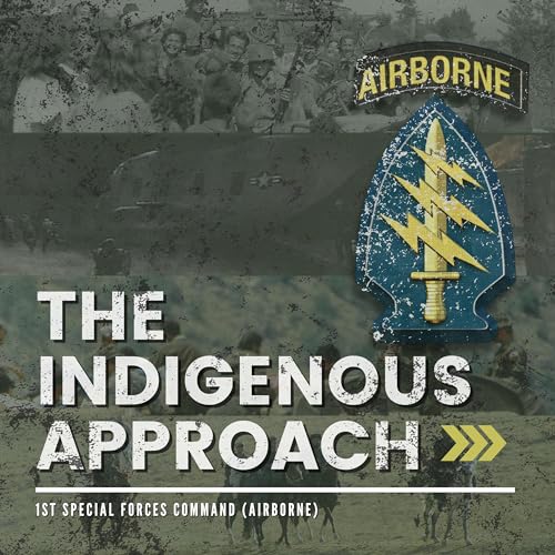 The Indigenous Approach by 1st Special Forces Command (Airborne)