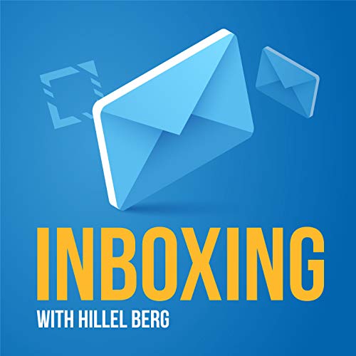 Inboxing, The Podcast about Email Marketing by Hillel Berg