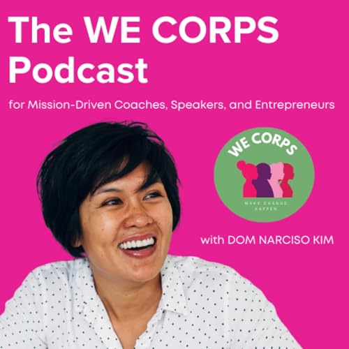 The WE Corps Podcast: Global Reinvention for Trailing Spouses, Diplomats, Expats by Dom Narciso Kim