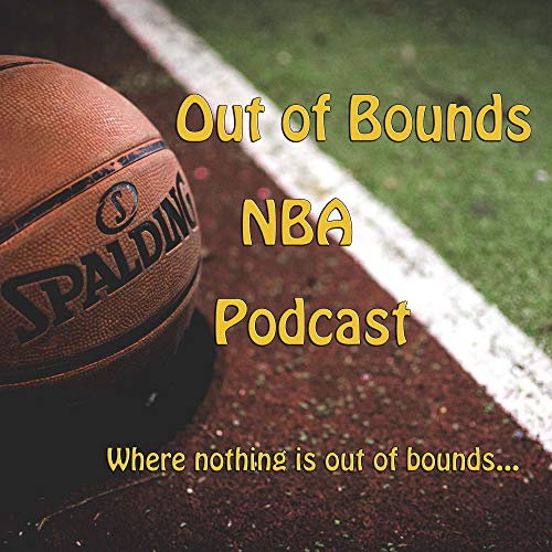 Out of Bounds NBA Podcast by Out of Bounds NBA Podcast