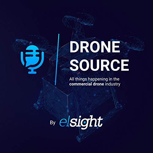 Drone Source - An Elsight production podcast by Ben Gross