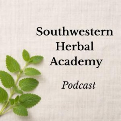Southwestern Herbal Academy Podcast