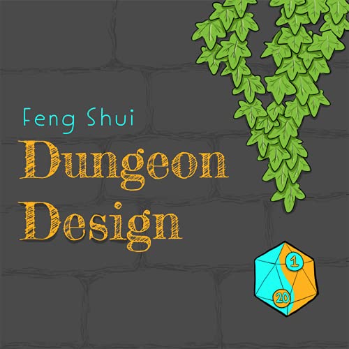 Feng Shui Dungeon Design by Dominic Brazeel & Ryan Markle