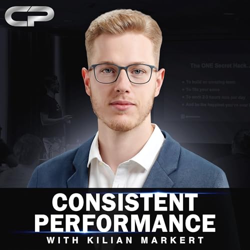 The Consistent Performance Podcast by Kilian Markert