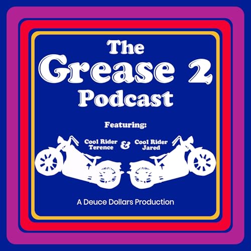 The Grease 2 Podcast by Deuce Dollars Productions