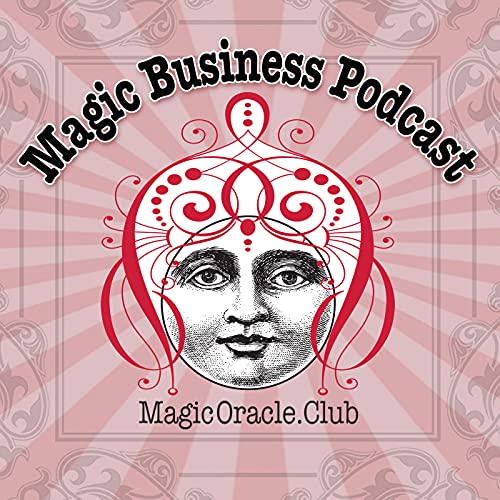 Magic Business Podcast by The Magic Oracle Club