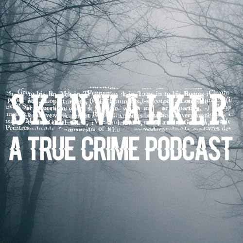 Skinwalker: True Crime Podcast