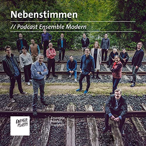 Nebenstimmen - Ensemble Modern Podcast by Ensemble Modern