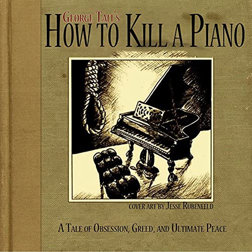 How to Kill a Piano: a "Fantasy Horror" Story Podcast by George Tait