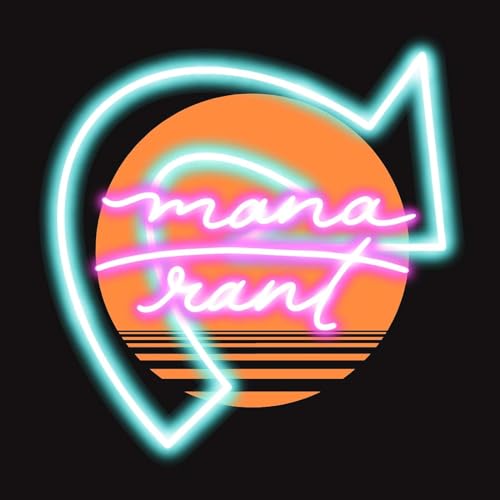 Mana Rant, MTG Historic Podcast