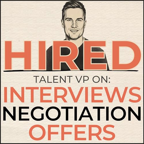 Hired: Talent VP on Job Interviews, Negotiation & Offers
