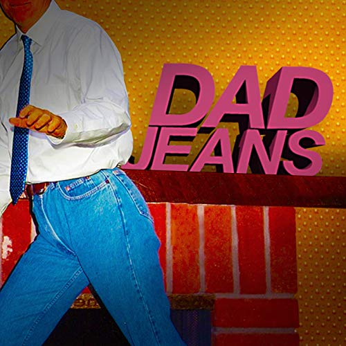 Dad Jeans by Jeffrey Dinsmore & Brendan Hughes