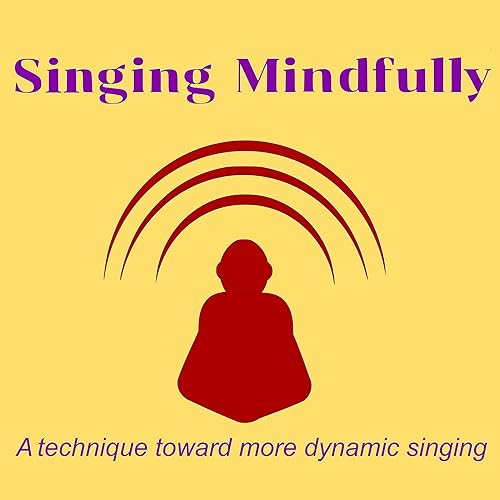 Singing Mindfully by Holton H. Johnson