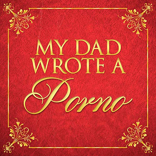 My Dad Wrote A Porno by My Dad Wrote A Porno