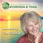 According to Ayurveda and Yoga by Ann Holaday
