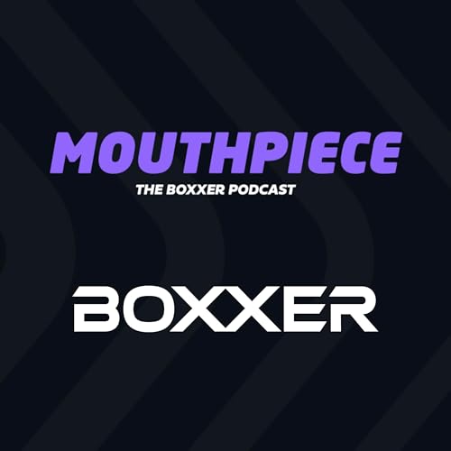 Boxing Podcast BOXXER MOUTHPIECE by BOXXER