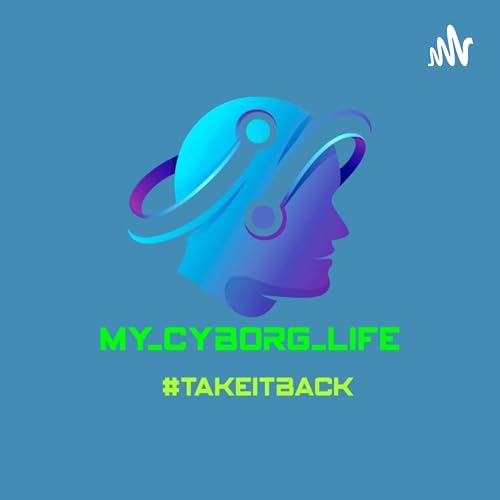 My-Cyborg-Life by Kevin J. Denecke