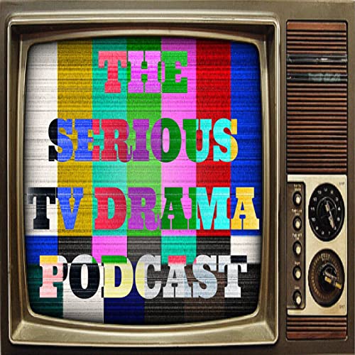 THE SERIOUS TV DRAMA PODCAST by STVD Productions