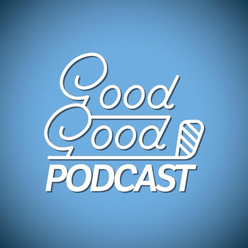 Good Good Podcast by Good Good
