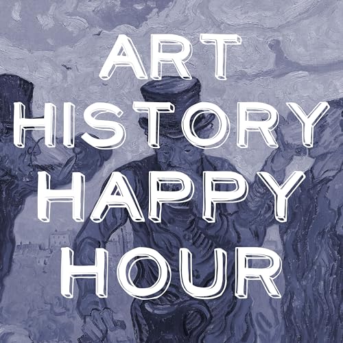 Art History Happy Hour by Art History Happy Hour