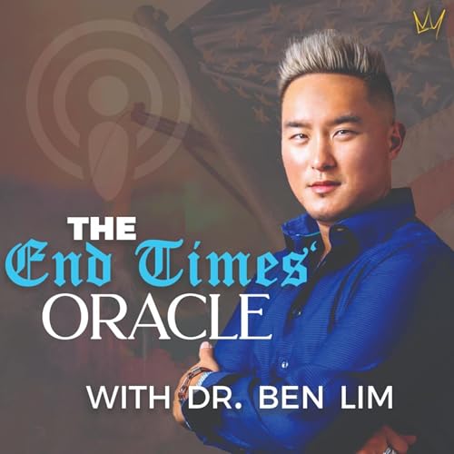 END TIMES' ORACLE with Ben Lim by Charisma Podcast Network
