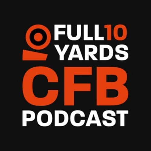 Full10Yards College Football Podcast by Full 10 Yards College Football