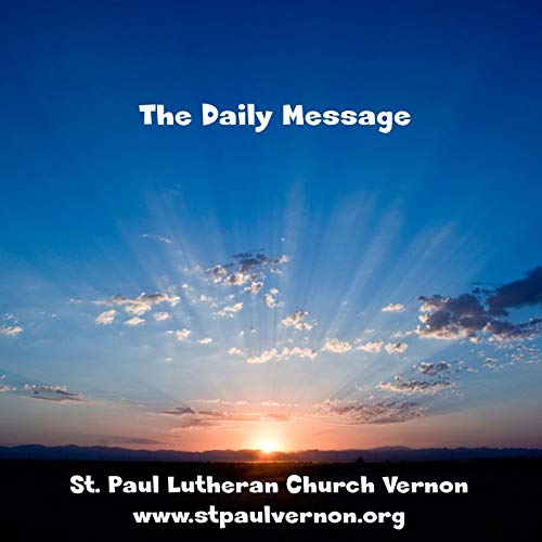 The Daily Message by St Paul Lutheran Church (CLC)