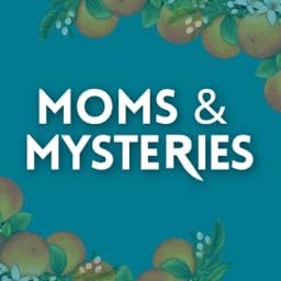 Moms and Mysteries: A True Crime Podcast