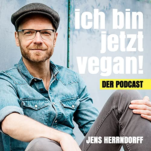 Ich bin jetzt vegan! Dein Podcast für ein gesundes, glückliches und nachhaltiges Leben by Ich bin jetzt vegan!