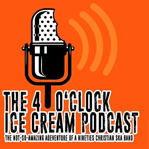 The 4 O'Clock Ice Cream Podcast by 4 O'Clock Ice Cream Podcast