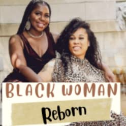 Black Woman Reborn: The Internal Revolution Podcast by theblackwomanreborn
