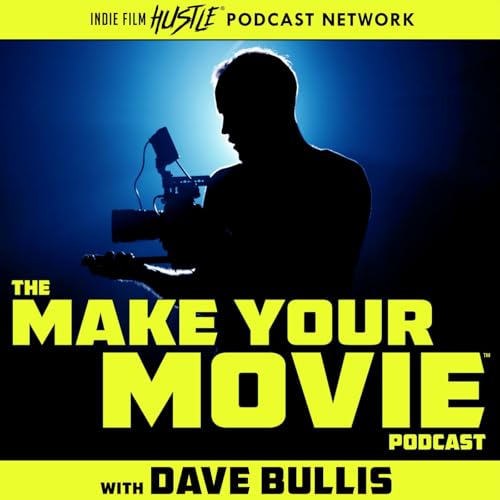 The Make Your Movie Podcast: A Filmmaking and Screenwriting Show