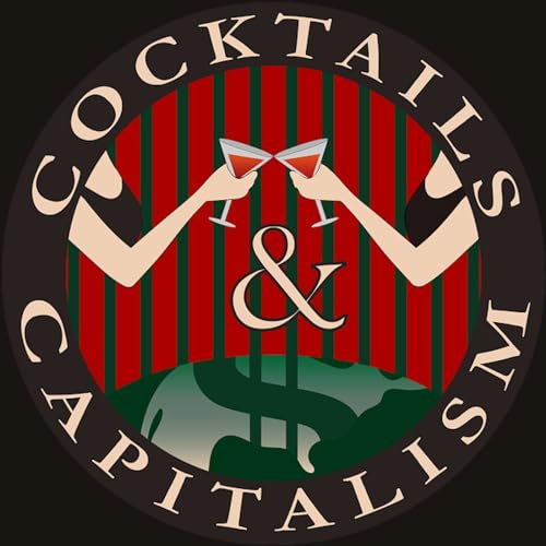 Cocktails & Capitalism by Cocktails & Capitalism 