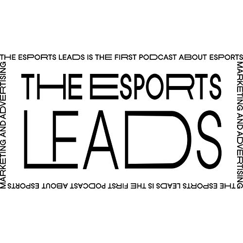The Esports Leads Podcast by The Esports Leads Podcast