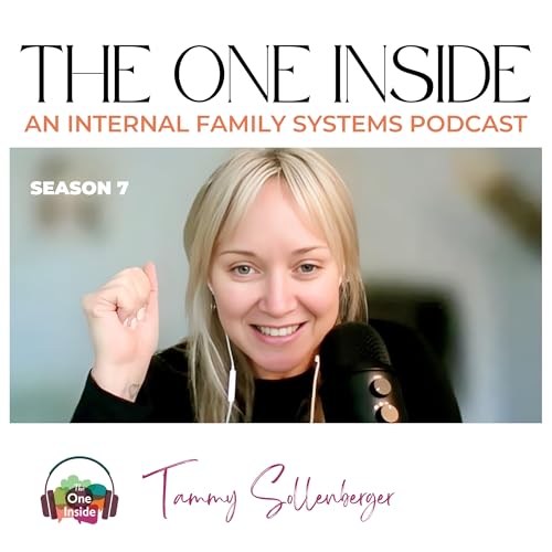 The One Inside: An Internal Family Systems (IFS) podcast by Tammy Sollenberger