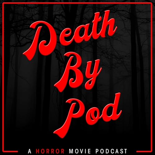 Death By Pod - A Horror Movie Podcast by Death By Pod