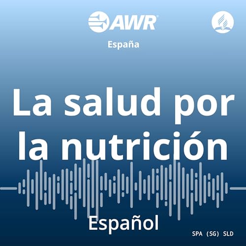 AWR en Espa√±ol - La salud por la nutrici√≥n by Adventist World Radio
