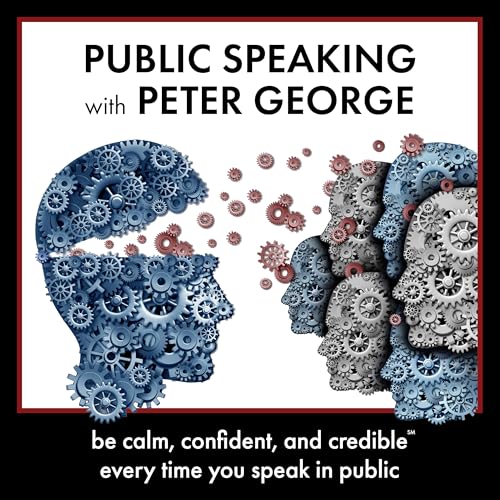 Public Speaking with Peter George by Peter George