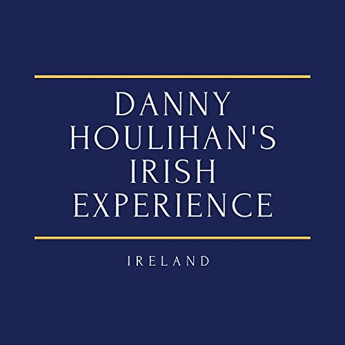 Danny Houlihan‘s Irish Experience by Danny Houlihan Historian Author Musician