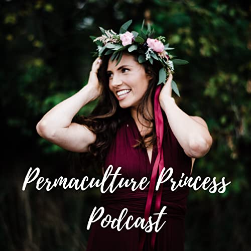 Permaculture Princess Podcast