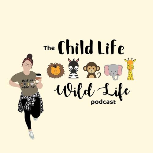 Child Life Wild Life by Jessica Lewin CCLS
