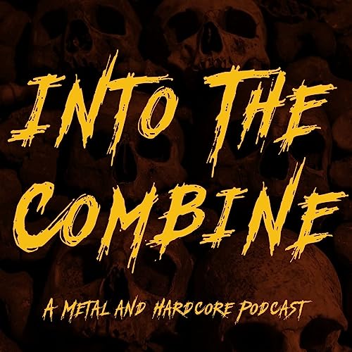 Into The Combine Metal Podcast by Metal & Hardcore Podcast