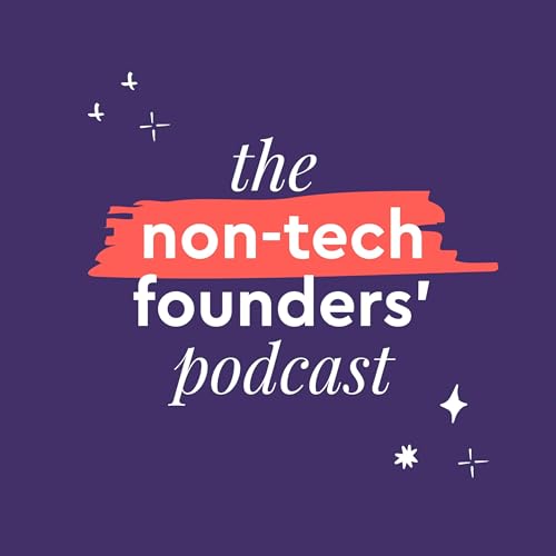 The Non-Tech Founders' Podcast by Nathan Powell & Laura Elizabeth