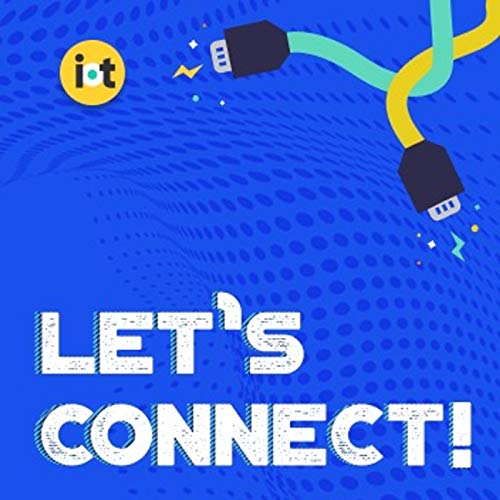 Let's Connect! An Internet of Things Podcast by IoT For All Ken Briodagh