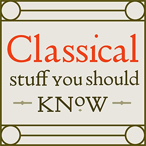 Classical Stuff You Should Know by A.J. Hanenburg Graeme Donaldson and Thomas Magbee