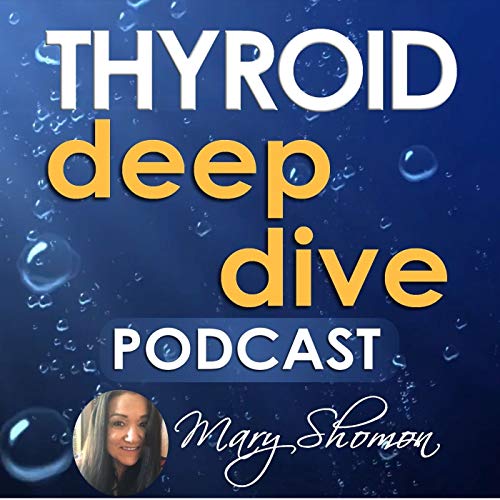Thyroid Deep Dive by Mary Shomon