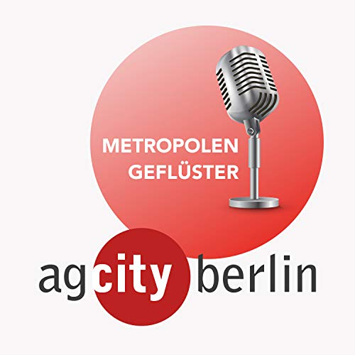 Metropolengeflüster. Der Podcast der AG City Berlin by AG City e.V.